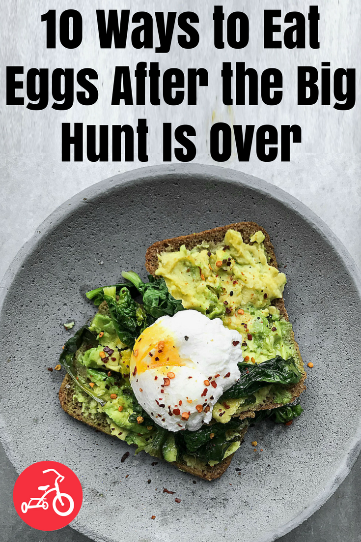10 Ways to Eat Eggs After the Big Hunt Is Over
