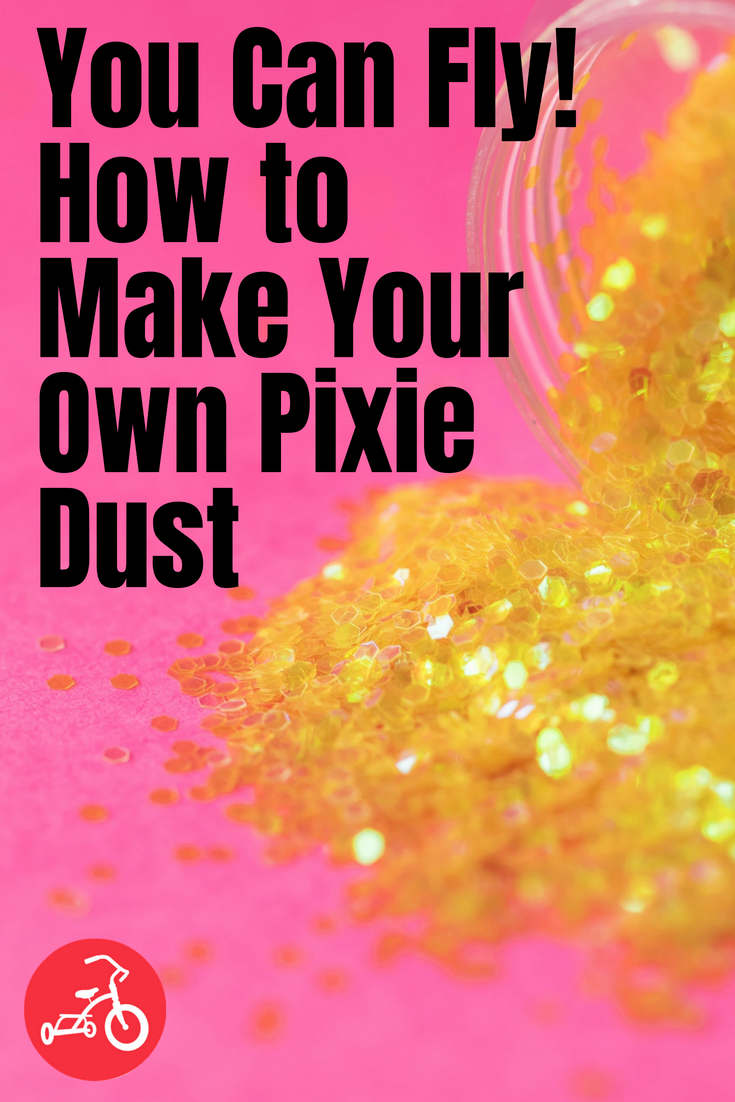 You Can Fly! How to Make Your Own Pixie Dust