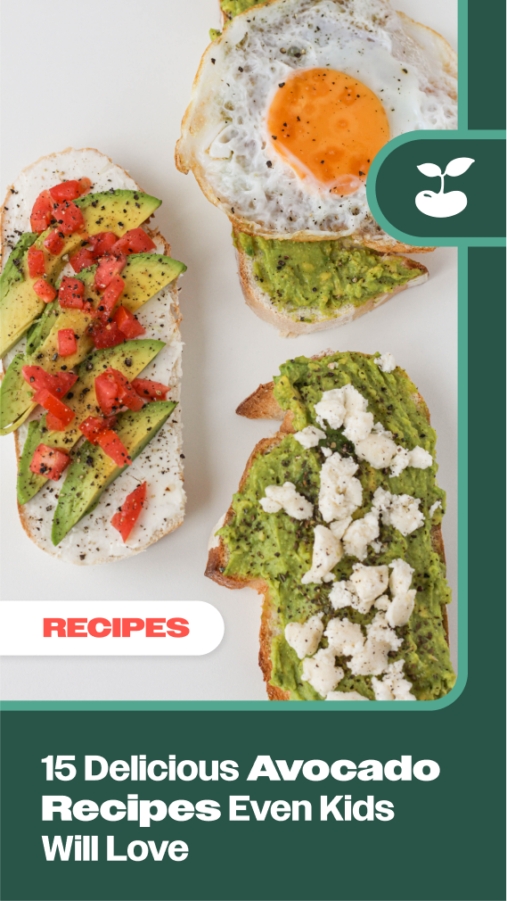 https://tinybeans.com/wp-content/uploads/2022/04/15-Delicious-Avocado-Recipes-Even-Kids-Will-Love.png?w=569
