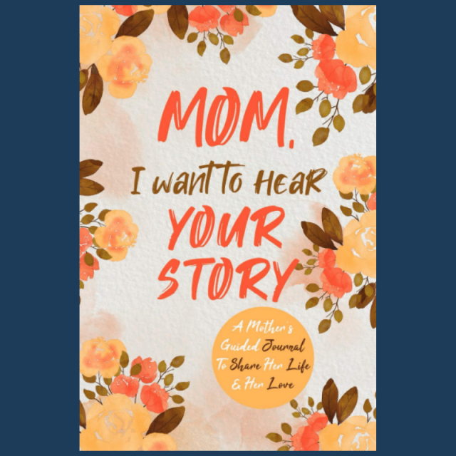 mom I want to hear your story, Mother's Day book gifts