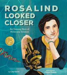 Rosalind Looked Closer is a women's history book for kids